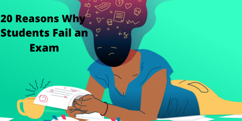 20 Reasons Why Students Fail Exam And How To Improve - SmartNib