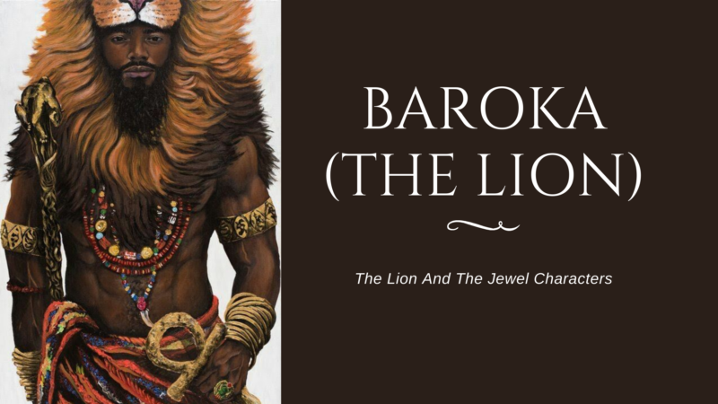 The Lion And The Jewel Characters-Sidi(the jewel), Lakunle, Baroka, Sadiku, The Stranger, The Wrestler, The Favorite, The Surveyor.