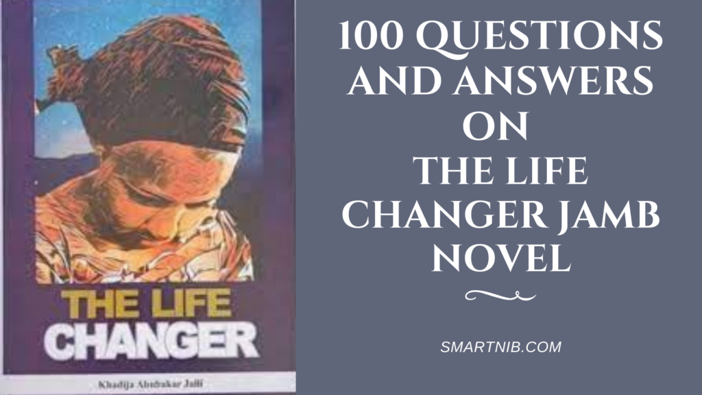 100-questions-and-answers-on-the-life-changer-jamb-novel-smartnib