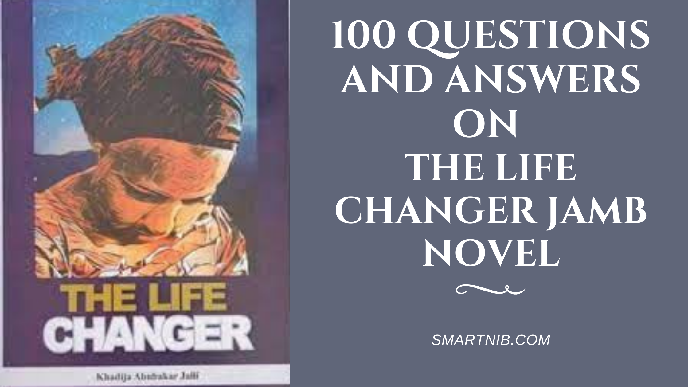 100 Questions And Answers On The Life Changer JAMB Novel