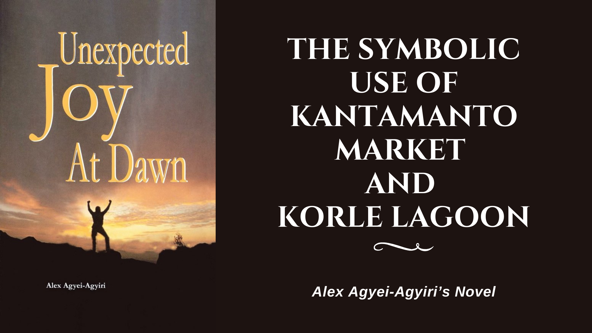 The Symbolic Use of Kantamanto Market and Korle Lagoon in UNEXPECTED JOY AT DAWN