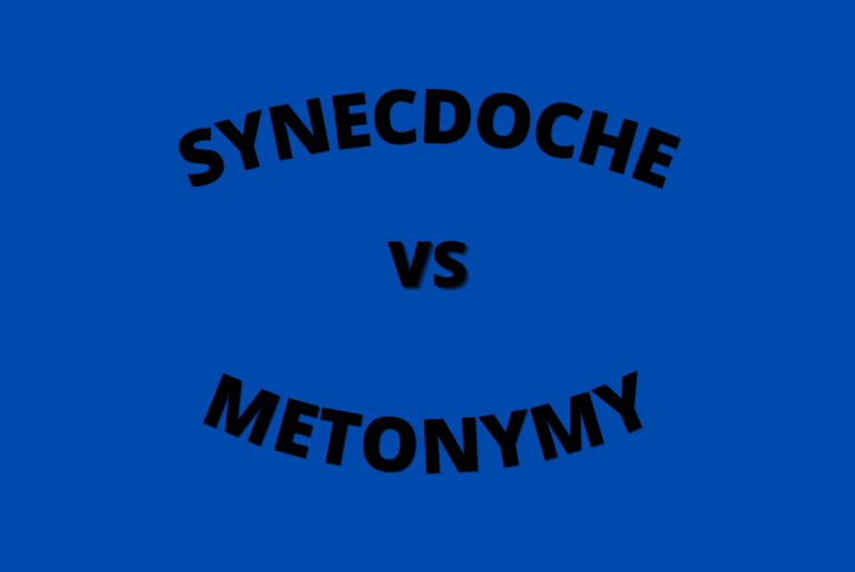 Synecdoche and Metonymy: Definitions, Examples, Differences and Similarities
