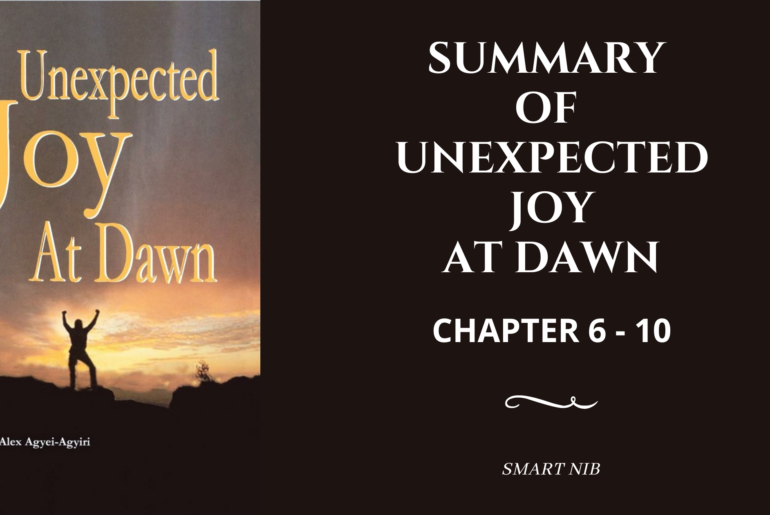 Summary of UNEXPECTED JOY AT DAWN By Alex Agyei Agyiri’s: Part 1(Chapter 6 - Chapter 10)