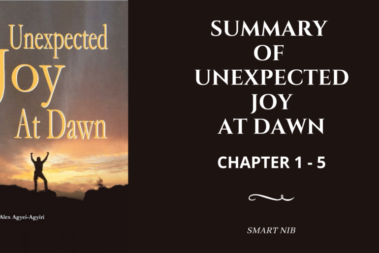 Summary of UNEXPECTED JOY AT DAWN By Alex Agyei Agyiri's: Part 1(Chapter 1 to Chapter 5)