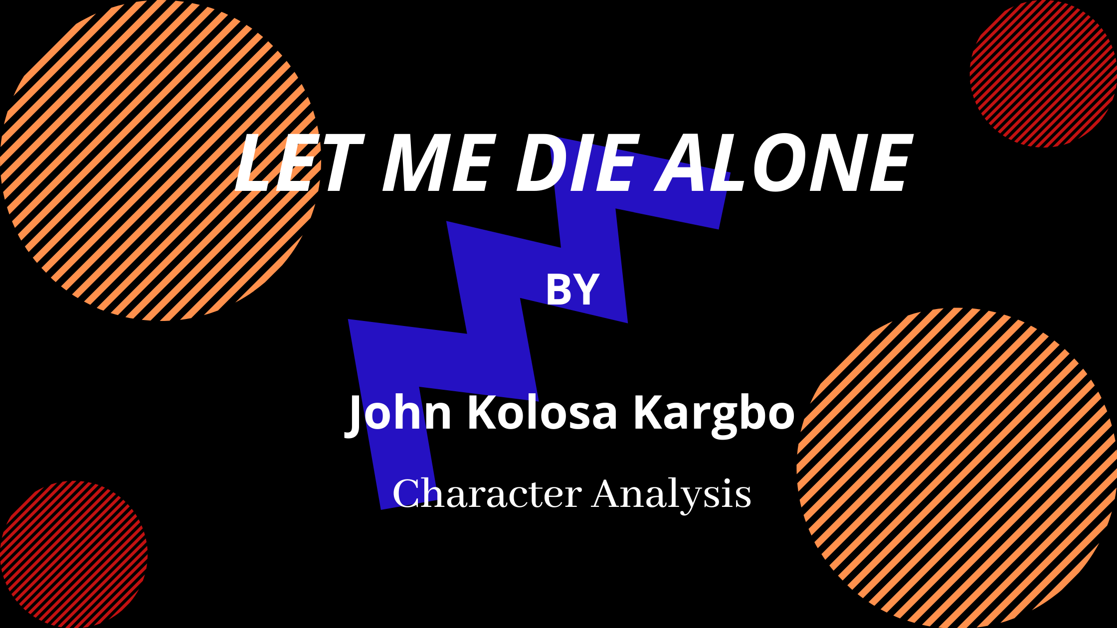 Characters in LET ME DIE ALONE by John Kolosa Kargbo