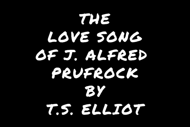 The Love Song of J. Alfred Prufrock by T. S. Eliot