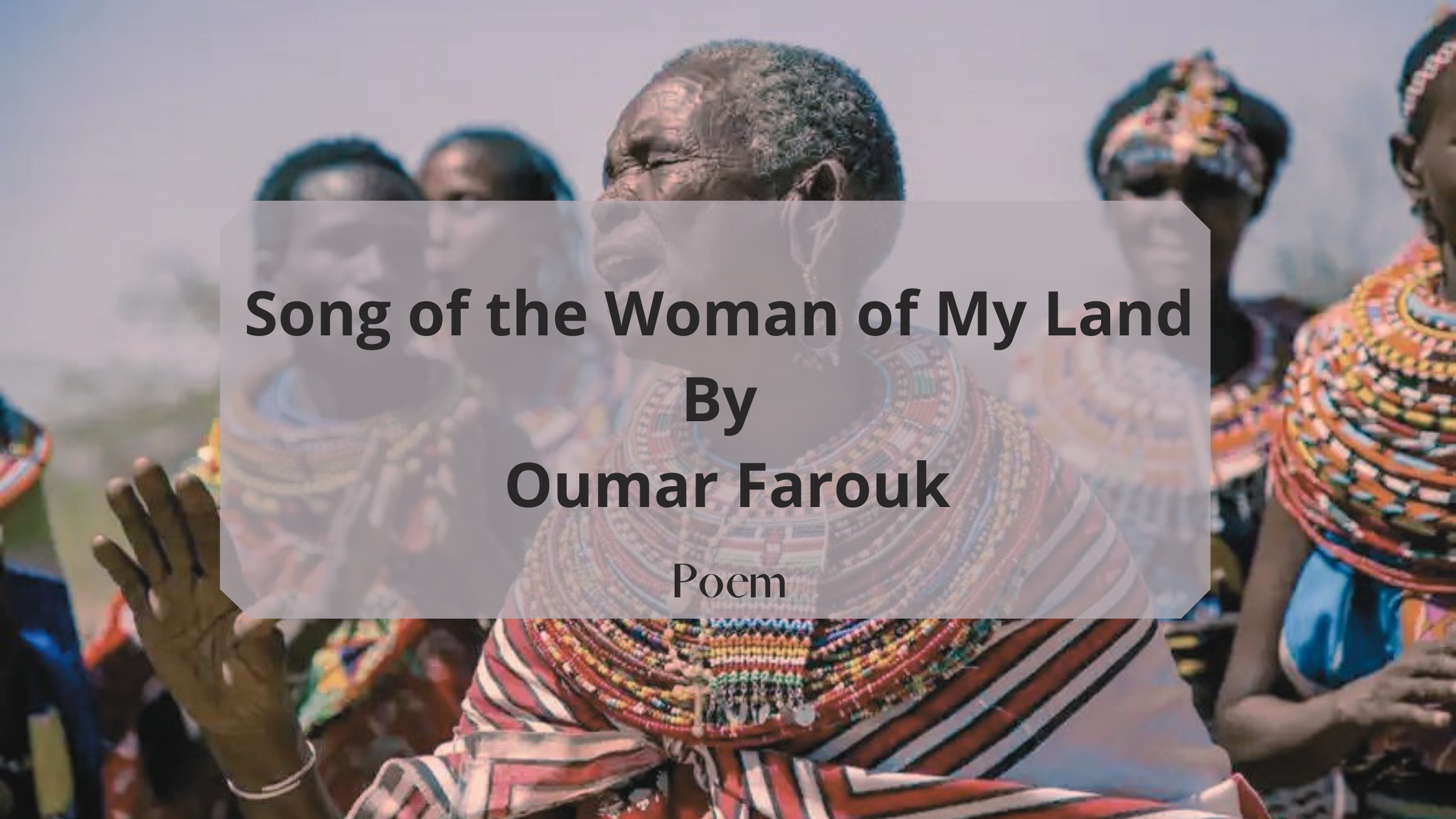 THE SONG OF THE WOMEN OF MY LAND POEM BY OUMAR FAROUK SESAY