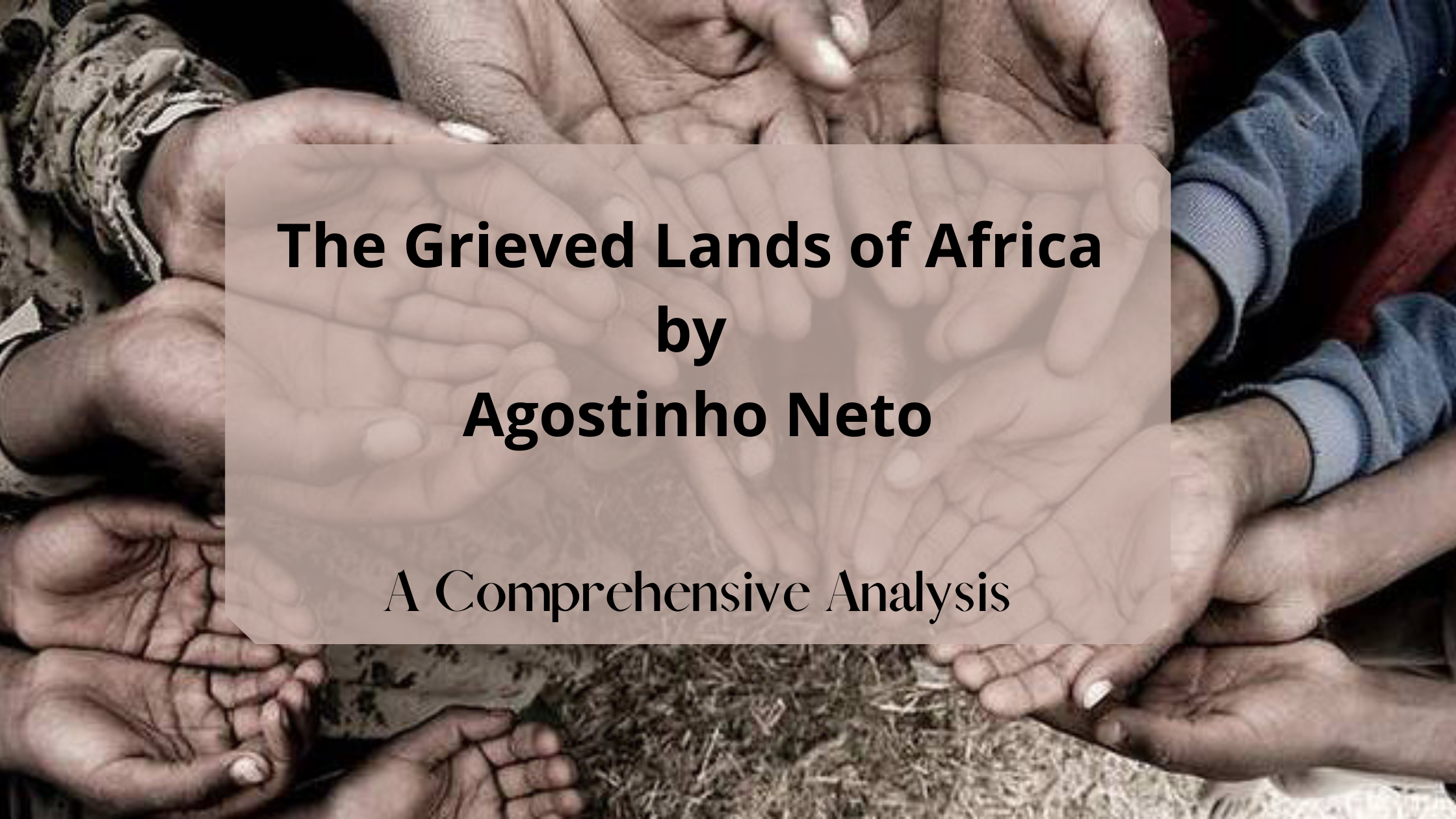 A Comprehensive Analysis of the Grieved Lands of Africa by Agostinho Neto