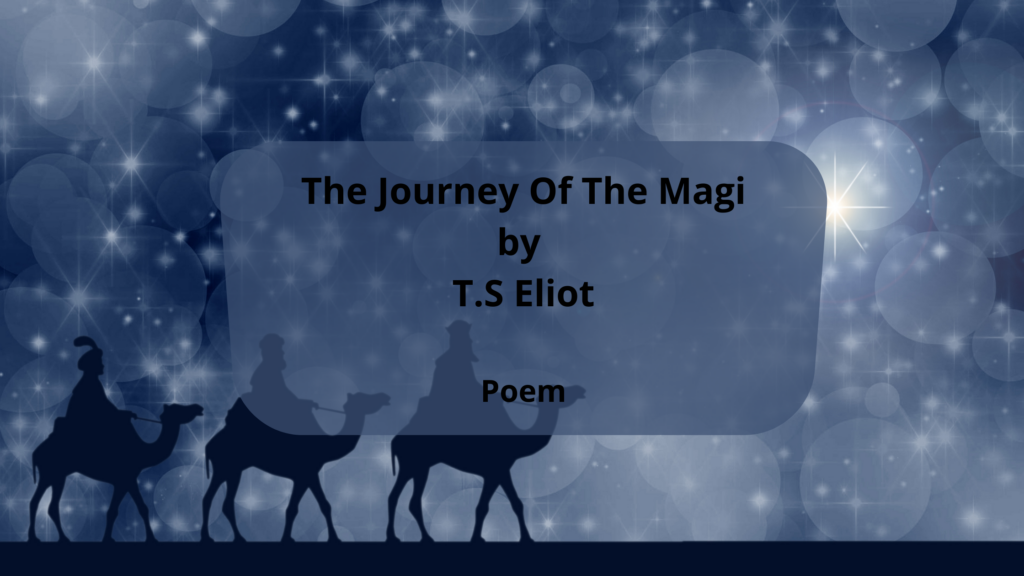 The Journey Of The Magi Poem By T.S Eliot - SmartNib