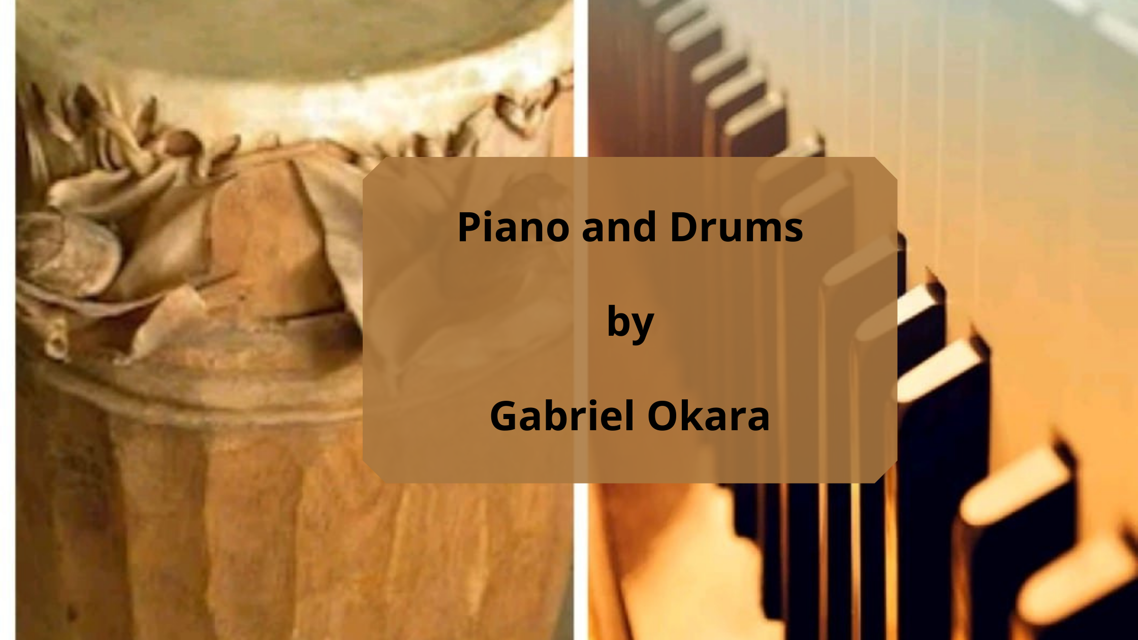 POEM || The Piano and Drums by Gabriel Okara
