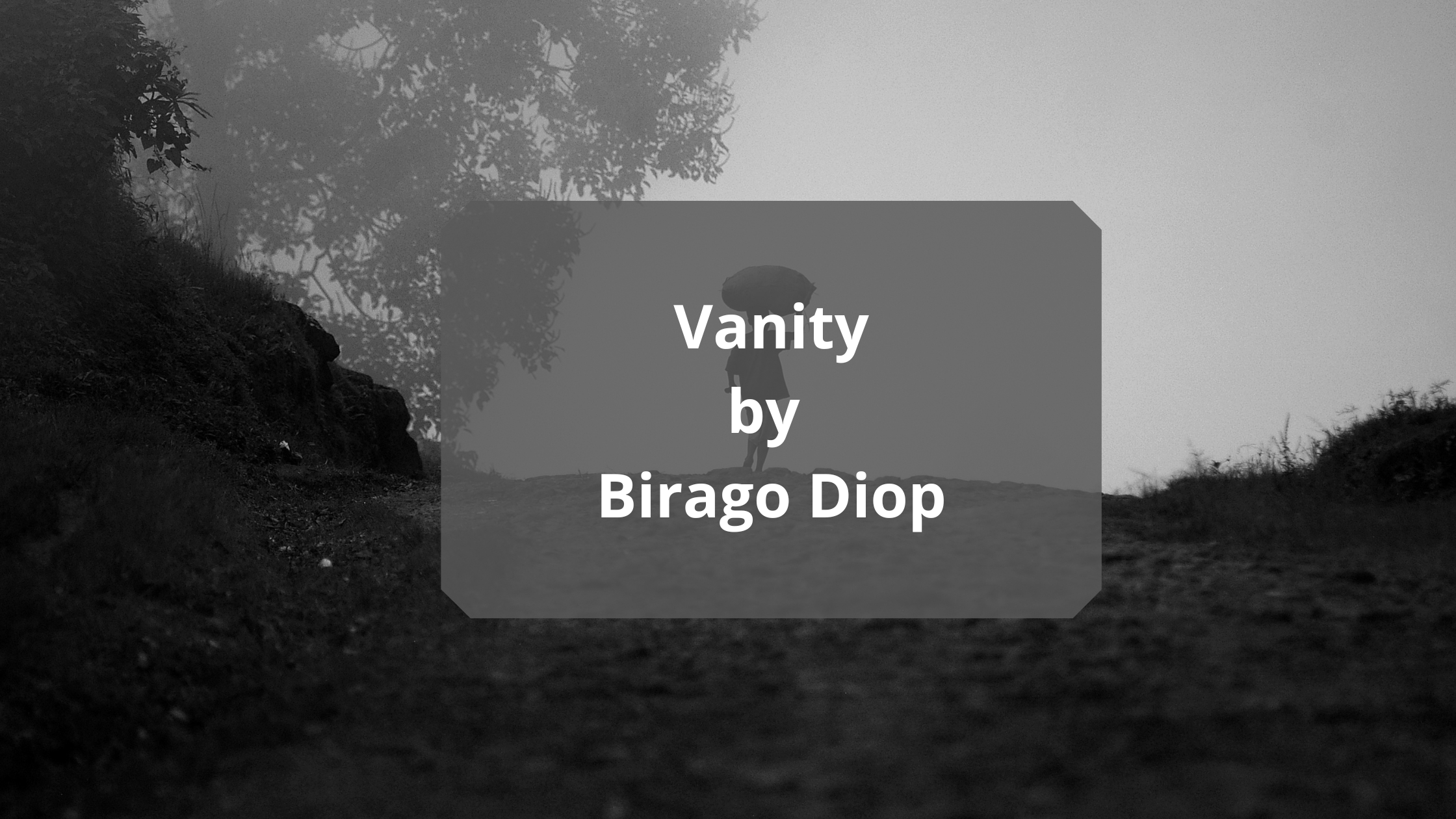 Vanity by Birago Diop Poem